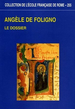 Angele de Foligno: Le Dossier by Giulia Barone, Jacques Dalarun