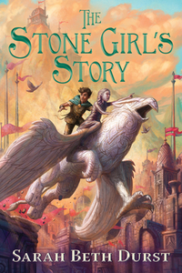 The Stone Girl's Story by Sarah Beth Durst