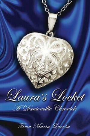 Laura's Locket: A Dantonville Chronicle by Tima Maria Lacoba