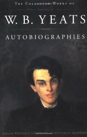 Autobiographies by William H. O'Donnell, J. Fraser Cocks III, W.B. Yeats, Gretchen Schwenker, Douglas N. Archibald