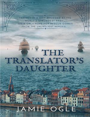 The Translator's Daughter  by Jamie Ogle