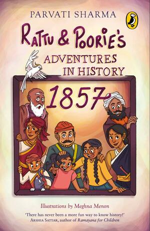 Rattu and Poorie's Adventures in History: 1857 by Parvati Sharma