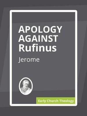 Apology Against Rufinus by Jerome