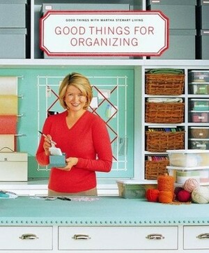 Good Things for Organizing by Martha Stewart