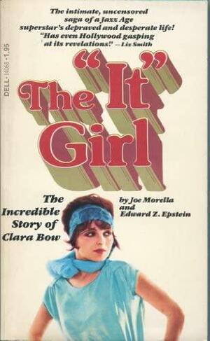 The It Girl: Incredible Story Of Clara Bow by Joe Morella