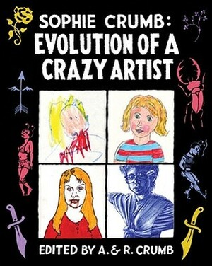 Evolution of a Crazy Artist by Sophie Crumb, Robert Crumb, Aline Kominsky-Crumb