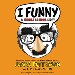 I Funny: A Middle School Story by Chris Grabenstein, James Patterson