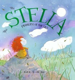 Stella, Princess of the Sky by Marie-Louise Gay
