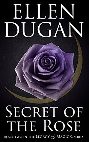 Secret Of The Rose by Ellen Dugan