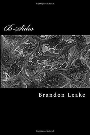 B-Sides: Lifes Scraps Can Still Be Beautiful by Brandon Leake