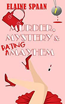 Murder, Mystery & Dating Mayhem by Elaine Spaan