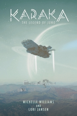 Karaka the Legend of Juno by Lori Jansen, Michelle Williams