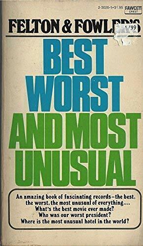 Felton &amp; Fowler's Best, Worst, and Most Unusual by Bruce Felton, Mark Fowler