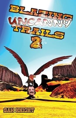 Blazing Uncanny Trails 2 by Sam Knight