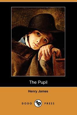 The Pupil (Dodo Press) by Henry James