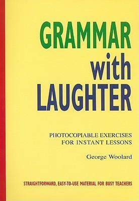 Grammar with Laughter: Photocobiable Exercises for Instant Lessons by George Woolard