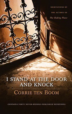 I Stand at the Door and Knock: Meditations by the Author of The Hiding Place by Corrie ten Boom