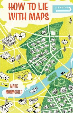 How to Lie with Maps, Third Edition by Mark Monmonier