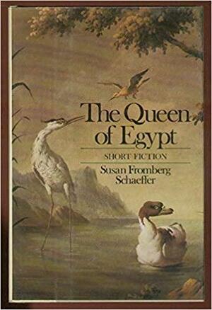 The Queen Of Egypt: Short Fiction by Susan Fromberg Schaeffer