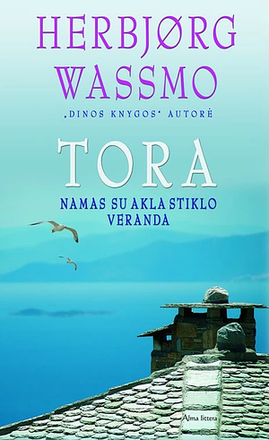 Tora: Namas su akla stiklo veranda by Herbjørg Wassmo