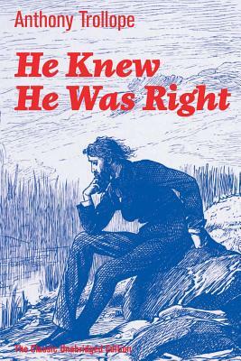 He Knew He Was Right (The Classic Unabridged Edition): Psychological Novel by Anthony Trollope