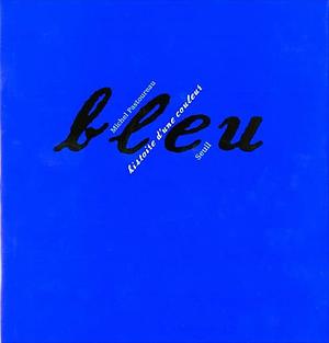 Bleu. Histoire D'une Couleur by Michel Pastoureau
