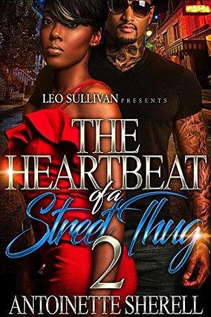 The Heartbeat of A Street Thug 2 by Antoinette Sherell, Antoinette Sherell