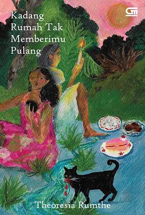 Kadang Rumah Tak Memberimu Pulang by Theoresia Rumthe, Theoresia Rumthe