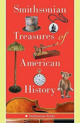 Smithsonian Treasures of American History by Peter Liebhold, Kathleen Kendrick