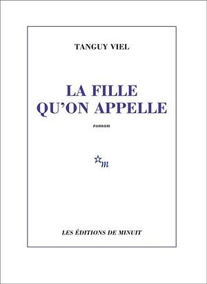 La fille qu'on appelle by Tanguy Viel