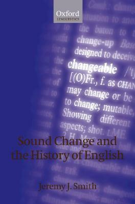 Sound Change and the History of English by Jeremy Smith