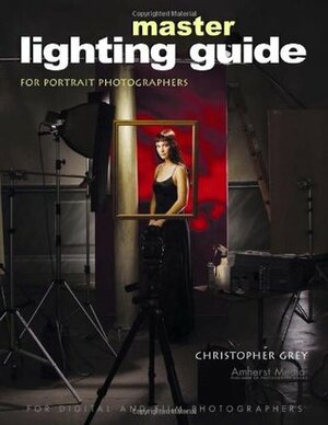 Master Lighting Guide for Portrait Photographers by Christopher Grey