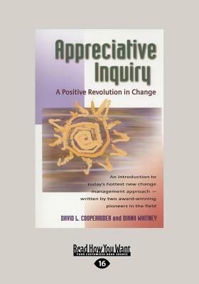 Appreciative Inquiry: A Positive Revolution in Change (Large Print 16pt) by Diana Whitney, David Cooperrider