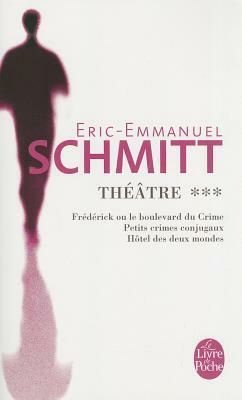 Theatre 3 Frederick/Petits Crimes/Hotel Monde by Éric-Emmanuel Schmitt