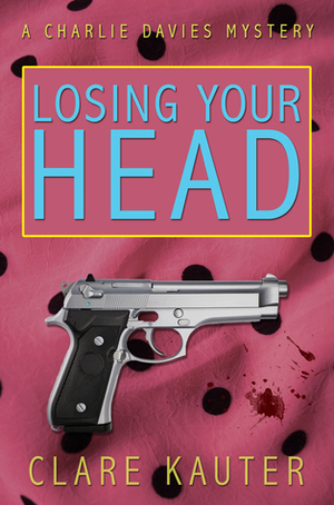 Losing Your Head by Clare Kauter