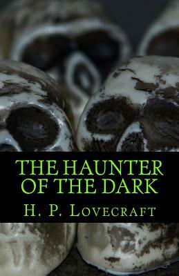 The Haunter of the Dark by H.P. Lovecraft