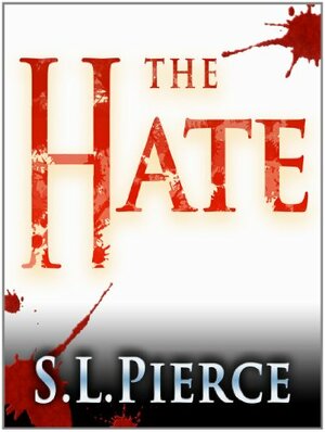 The Hate by S.L. Pierce