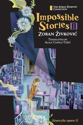 Impossible Stories II by Zoran Zivkovic