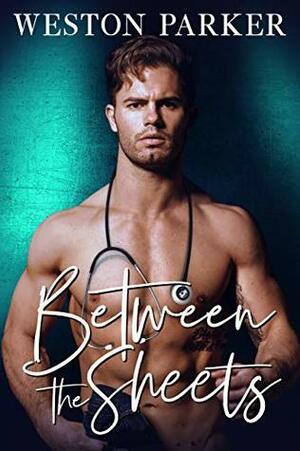 Between The Sheets by Weston Parker