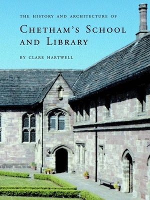 The History and Architecture of Chetham's School and Library by Clare Hartwell