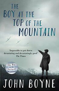 The Boy at the Top of the Mountain by John Boyne