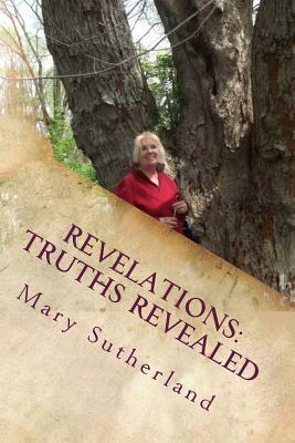 Revelations: Truths Revealed: The Untold Story of Giants, Ancient Mound Builders, the Followers of Horus and Secret Societies of No by Mary Sutherland