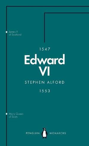 Edward VI: The Last Boy King by Stephen Alford