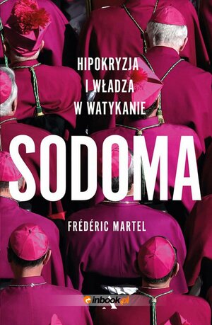 Sodoma. Hipokryzja i władza w Watykanie by Frédéric Martel‏