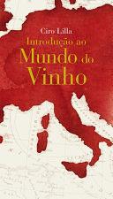 Introdução ao mundo do vinho by Ciro Lilla, Ciro Lilla