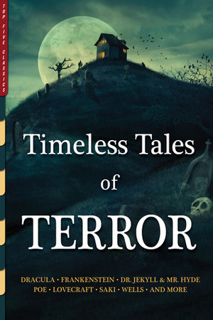 Timeless Tales of Terror: Twenty-One Illustrated Horror Classics by Top Five Classics