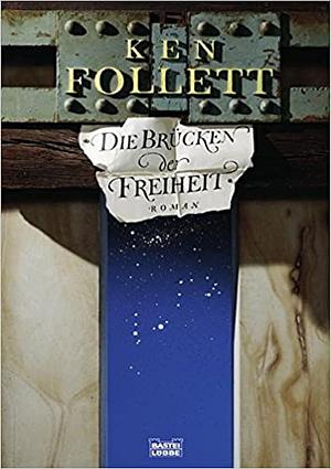 Die Brücken der Freiheit by Ken Follett