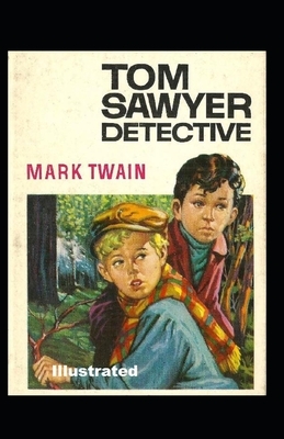 Tom Sawyer, Detective Illustrated by Mark Twain