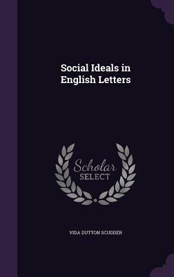 Social Ideals in English Letters by Vida Dutton Scudder