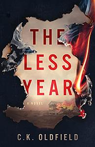 The Less Year: A Post-Apocalyptic Survival Story by C.K. Oldfield